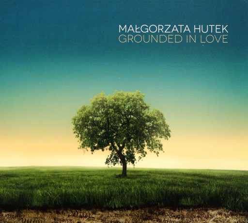 Małgorzata Hutek: Grounded in Love [CD]