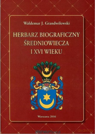 Herbarz biograficzny średniowiecza i XVI wieku - Waldemar J. Grandwilewski [KSIĄŻKA]