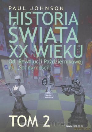 Historia świata XX wieku (Tom 2) - Paul Johnson [KSIĄŻKA]