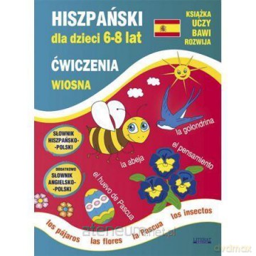 Hiszpański dla dzieci 6-8 lat. Ćwiczenia. Wiosna - Hanna Jewiak, Katarzyna Piechocka-Empel, Anna Gutkowska [KSIĄŻKA]
