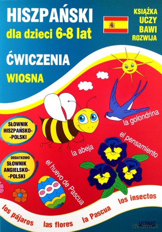Hiszpański dla dzieci 6-8 lat. Ćwiczenia. Wiosna - Hanna Jewiak, Katarzyna Piechocka-Empel, Anna Gutkowska [KSIĄŻKA]