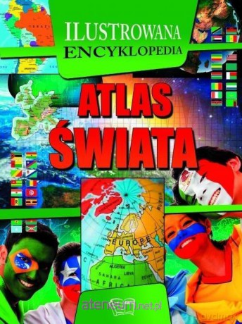 Ilustrowana Encyklopedia. Atlas świata [KSIĄŻKA]