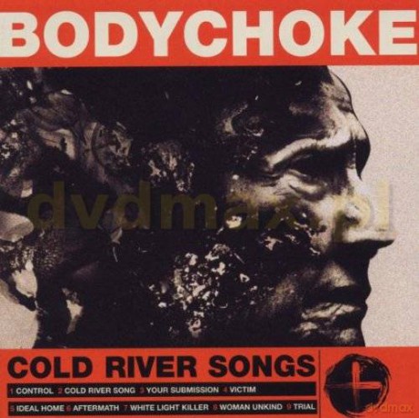 Bodychoke: Cold River Songs [CD]