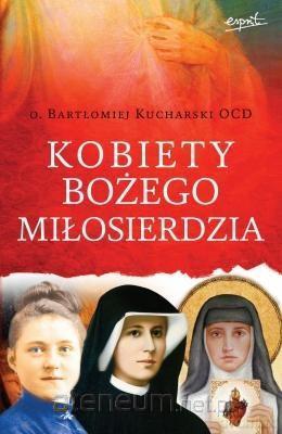 Kobiety Bożego Miłosierdzia - O. Bartłomiej Kucharski [KSIĄŻKA]