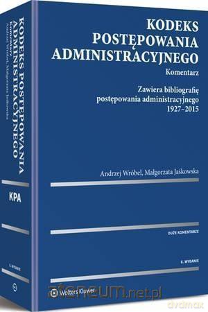 Kodeks postępowania administracyjnego. Komentarz - Małgorzata Jaśkowska, Andrzej Wróbel [KSIĄŻKA]