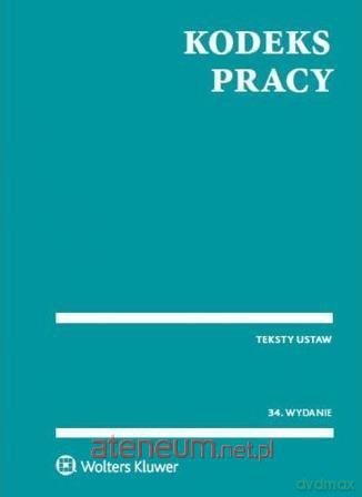 Kodeks pracy - Kluwer Wolters [KSIĄŻKA]