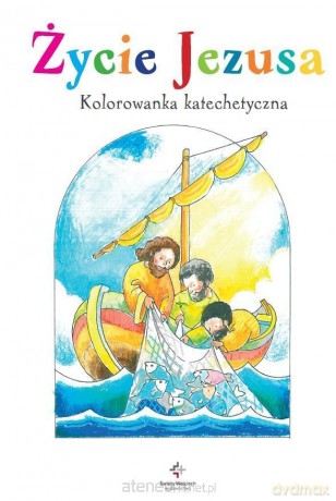 Kolorowanka katechetyczna. Życie Jezusa - Maria Brzostowska [KSIĄŻKA]