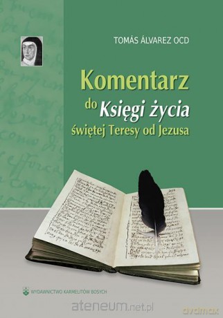 Komentarz do Księgi życia św. Teresy od Jezusa - Tomas Alvarez [KSIĄŻKA]