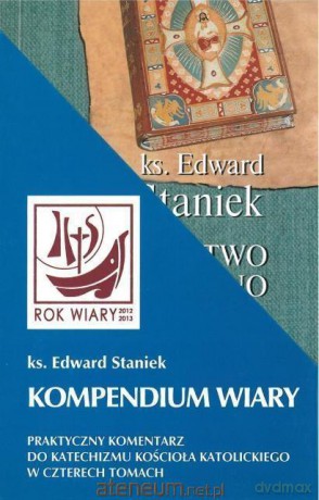 Kompendium wiary - ks. Edward Staniek [KSIĄŻKA]