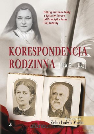 Korespondencja rodzinna (1863-1885) - Zelia i Ludwik Martin [KSIĄŻKA]