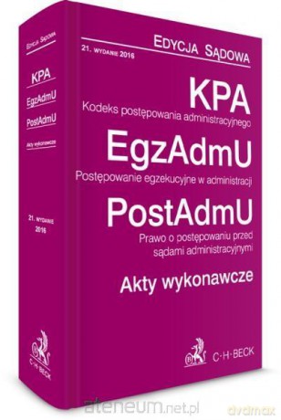 KPA, EgzAdmU, PostAdmU. Akty wykonawcze [KSIĄŻKA]
