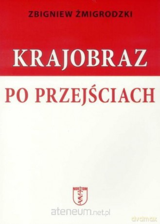 Krajobraz po przejściach - Zbigniew Żmigrodzki [KSIĄŻKA]