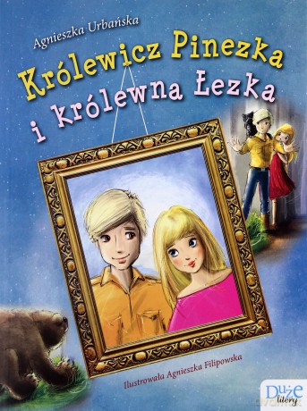 Królewicz Pinezka i królewna Łezka - Agnieszka Urbańska [KSIĄŻKA]
