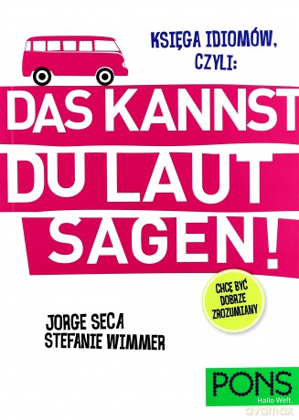 Księga idiomów, czyli: Das kannst du laut sagen! - Jorge Seca, Steffanie Wimmer [KSIĄŻKA]