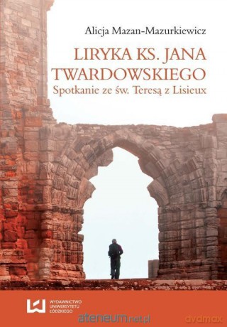 Liryka ks. Jana Twardowskiego - Alicja Mazan-Mazurkiewicz [KSIĄŻKA]