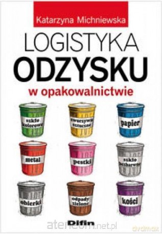 Logistyka odzysku w opakowalnictwie - Katarzyna Michniewska [KSIĄŻKA]