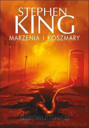 Marzenia i koszmary - Stephen King [KSIĄŻKA]