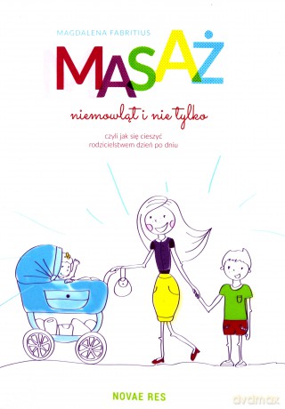 Masaż niemowląt i nie tylko [KSIĄŻKA]