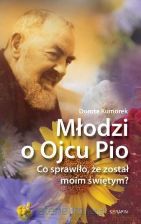 Młodzi o Ojcu Pio - Dorota Kumorek [KSIĄŻKA]