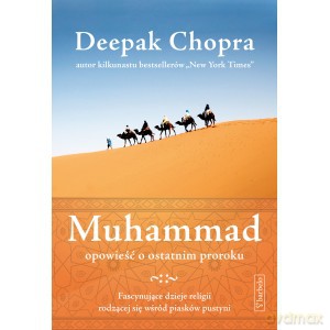 Muhammad. Opowieść o ostatnim proroku - Deepak Chopra [KSIĄŻKA]