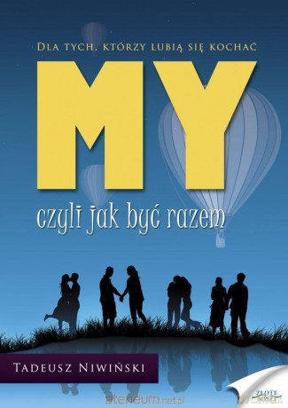 MY czyli jak być razem - Tadeusz Niwiński [KSIĄŻKA]
