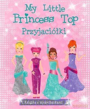 My Little Princess Top. Przyjaciółki [KSIĄŻKA]
