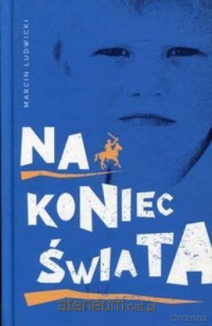 Na koniec świata - Marcin Ludwicki [KSIĄŻKA]