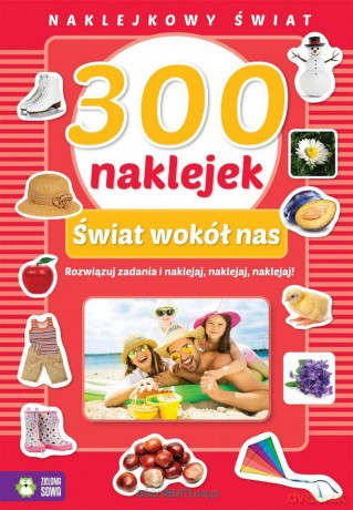 Naklejkowy świat. 300 naklejek. Świat wokół nas [KSIĄŻKA]