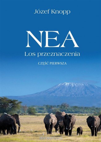 Nea. Los przeznaczenia cz. 1 - Józef Knopp [KSIĄŻKA]