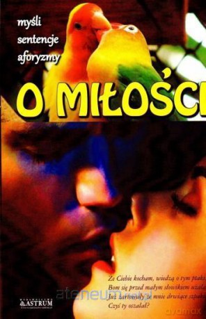 O miłości. Myśli, sentencje, aforyzmy [KSIĄŻKA]