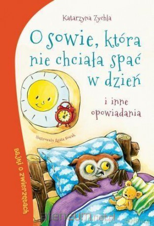 O sowie, która nie chciała spać w dzień - Katarzyna Zychla [KSIĄŻKA]