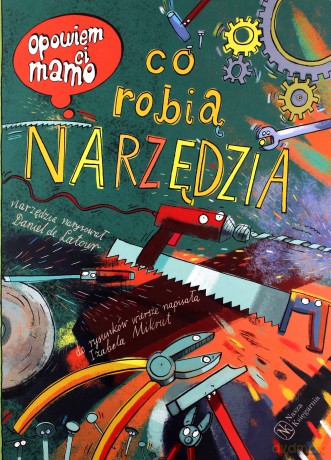 Opowiem ci, mamo, co robią narzędzia - Danie de Latour, Izabela Mikrut [KSIĄŻKA]
