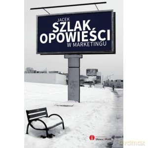 Opowieści w marketingu - Jacek Szlak [KSIĄŻKA]