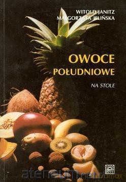 Owoce południowe - Witold Janitz, Małgorzata Jelińska [KSIĄŻKA]