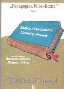 Pedagogika Filozoficzna (Tom 2) - Małgorzata Miksza, Sławomir Sztobryn [KSIĄŻKA]