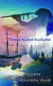 Pejzaże z okruchów dnia - Teresa Kiara Duńska [KSIĄŻKA]