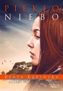 Piekło - niebo - Beata Kępińska [KSIĄŻKA]