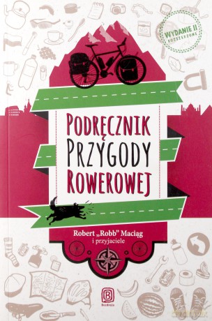 Podręcznik Przygody Rowerowej - Robert Robb Maciąg i przyjaciele [KSIĄŻKA]