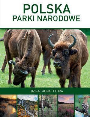 Polska: Parki narodowe. Dzika fauna i flora - Marcin Panek [KSIĄŻKA]