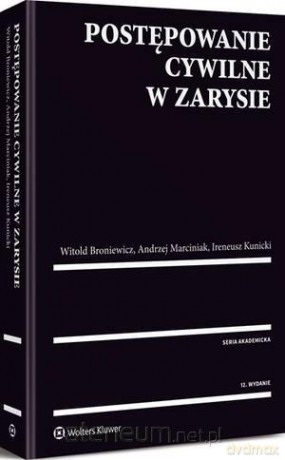 Postępowanie cywilne w zarysie - Witold Broniewicz, Ireneusz Kunicki, Andrzej Marciniak [KSIĄŻKA]