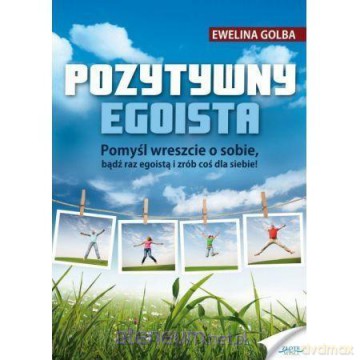 Pozytywny egoista - Ewelina Golba [KSIĄŻKA]