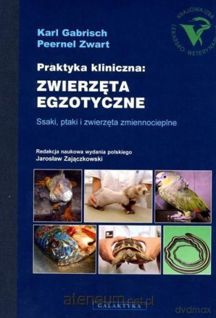 Praktyka kliniczna: Zwierzęta egzotyczne [KSIĄŻKA]