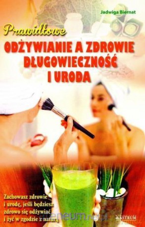 Prawidłowe odżywianie a zdrowie... - Jadwiga Biernat [KSIĄŻKA]