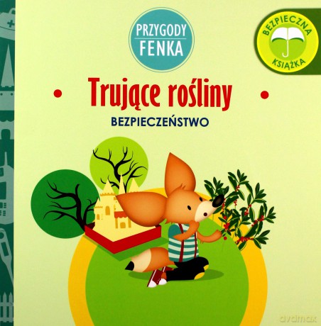 Przygody Fenka. Trujące rośliny - Magdalena Sroka, Ewa Zontek [KSIĄŻKA]