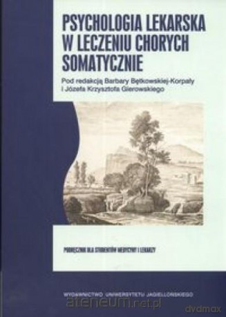 Psychologia lekarska w leczeniu chorych somatycznie [KSIĄŻKA]