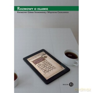 Rozmowy o islamie - Katarzyna Górak-Sosnowska, Wojciech Cegielski [KSIĄŻKA]