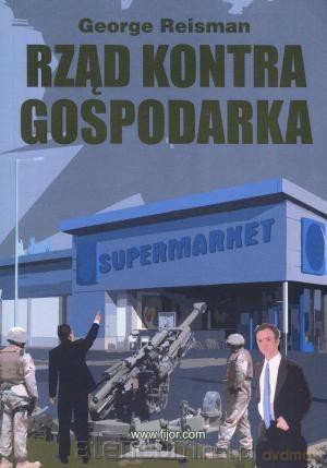 Rząd kontra gospodarka - George Reisman [KSIĄŻKA]