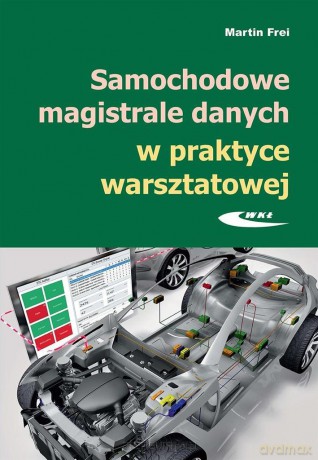 Samochodowe magistrale danych w praktyce warsztatowej - Martin Frei [KSIĄŻKA]