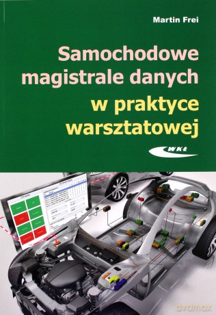Samochodowe magistrale danych w praktyce warsztatowej - Martin Frei [KSIĄŻKA]