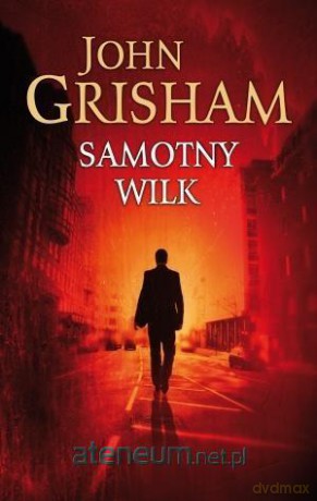 Samotny wilk - John Grisham [KSIĄŻKA]